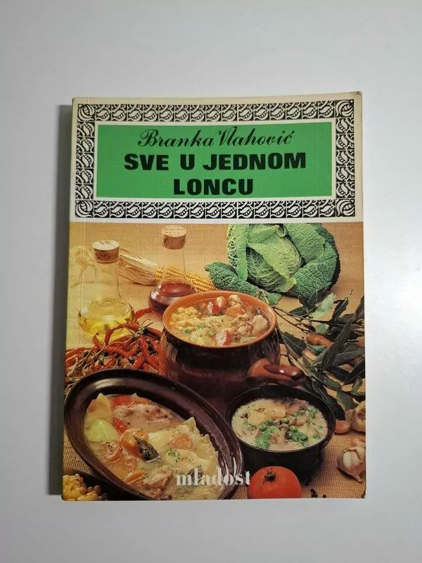 Sve u jednom loncu - Branka Vlahović , Nakladnički niz Moj priručnik moj hobi (kuhanje,kulinarstvo)