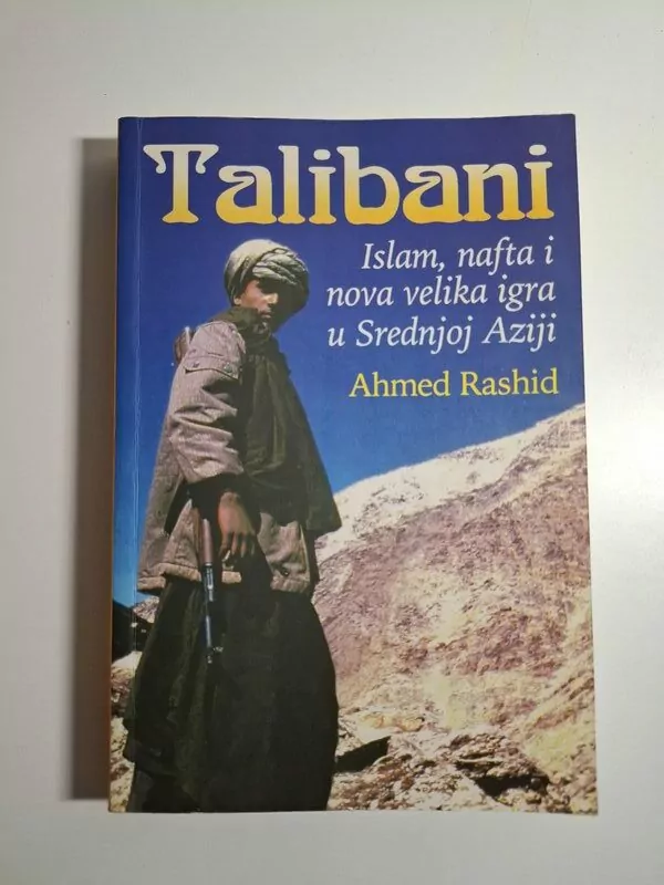 Talibani islam, nafta i nova velika igra u Srednjoj Aziji - Ahmed Rashid