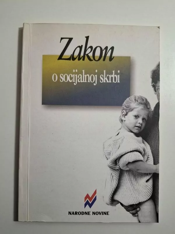 Zakon o socijalnoj skrbi - izdanje Narodne Novine