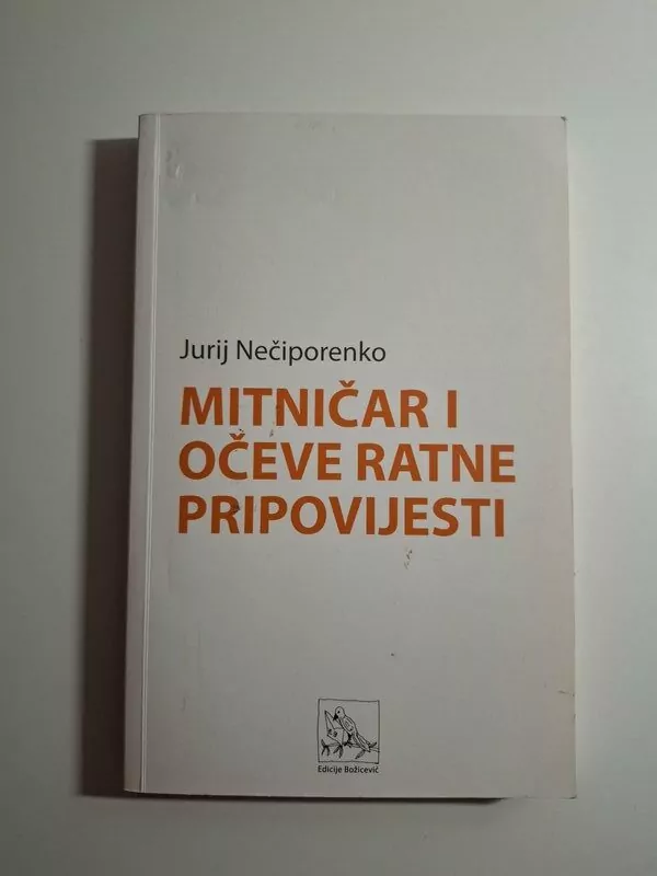 Mitničar i očeve ratne pripovijesti - Jurij Nečiporenko