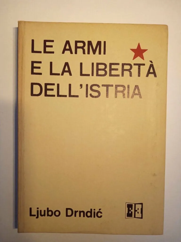Le armi e la libertà dell'Istria 1941-1943 - Ljubo Drndić (Oružje i sloboda Istre) Istra