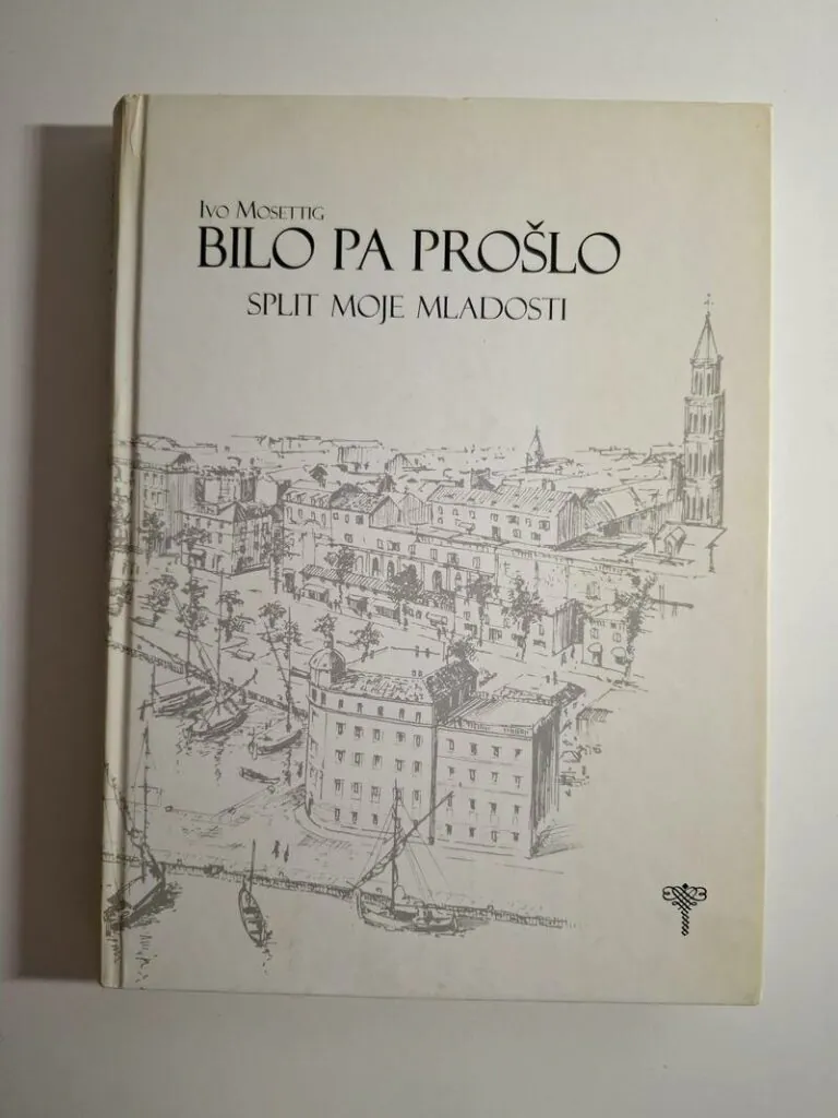Bilo pa prošlo Split moje mladosti Ivo Mosettig