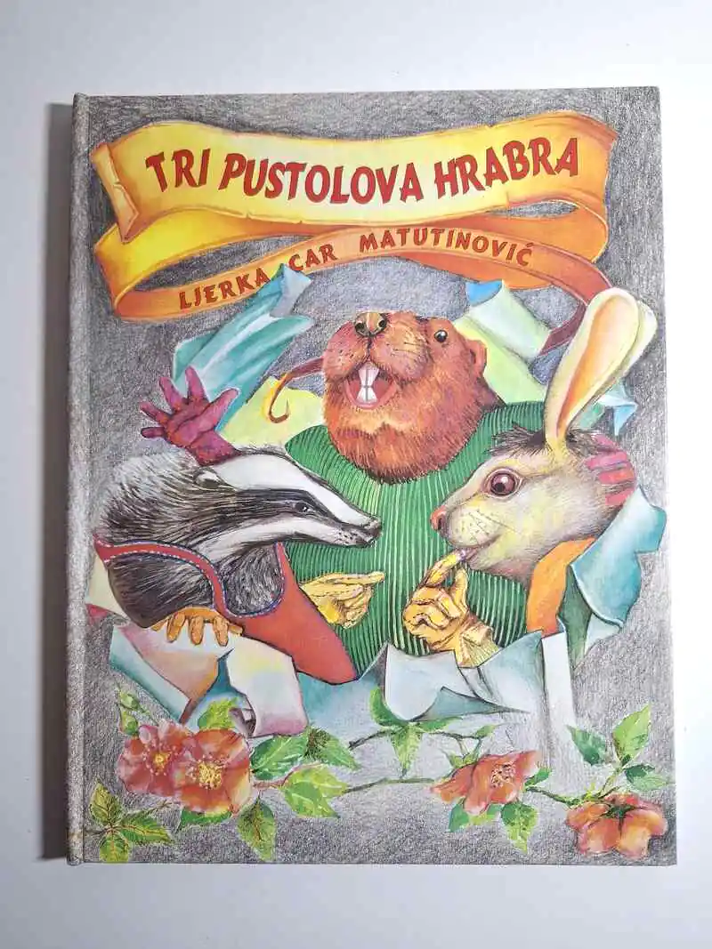 Tri pustolova hrabra doživljaji Zeca, Jazavca i Dabra Ljerka Car Matutinović