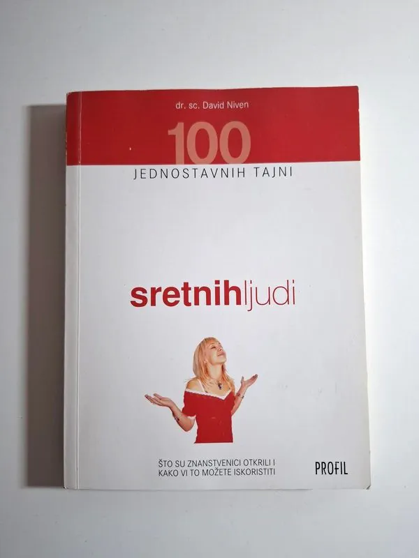 100 jednostavnih tajni sretnih ljudi što su znanstvenici otkrili i kako vi to možete iskoristiti - David Niven