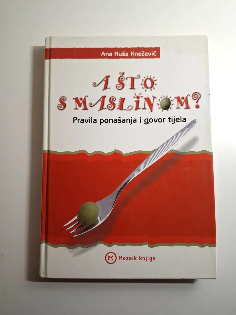 A što s maslinom pravila ponašanja i govor tijela - Ana Nuša Kneževič