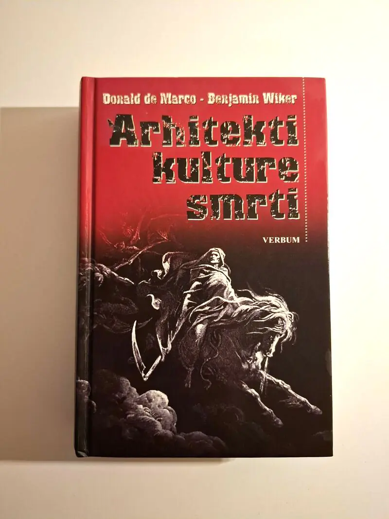 Arhitekti kulture smrti - Donald De Marco, Benjamin D. Wiker