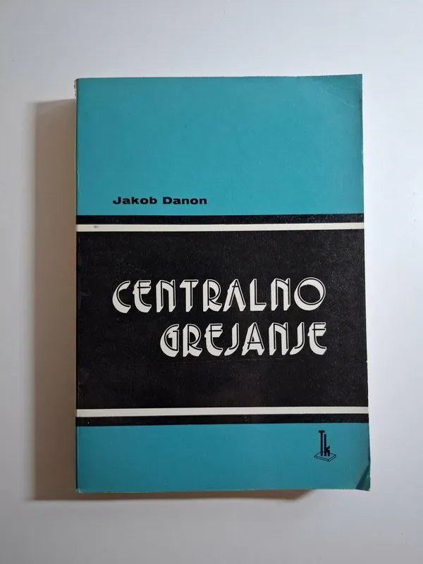 Centralno grejanje - Jakob Danon , Tehnička knjiga (grijanje)