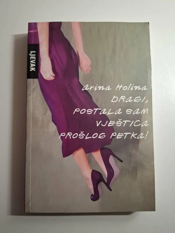Dragi, postala sam vještica prošlog petka! - Arina Holina