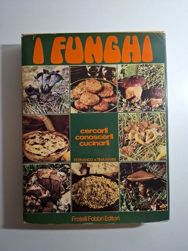 I funghi Cercarli, conoscerli, cucinarli - gljive, gljivarstvo