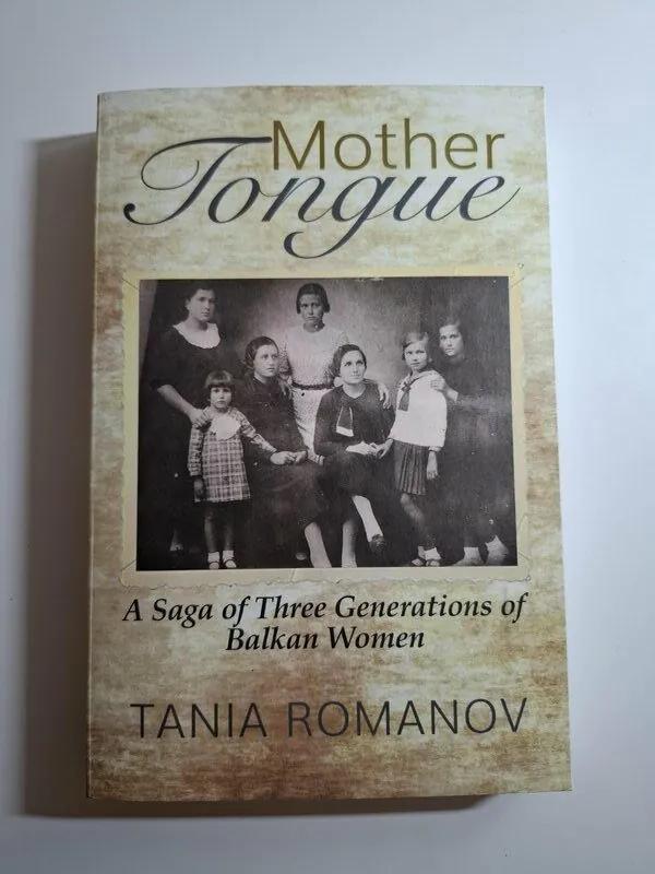 Mother Tongue - A Saga of Three Generations of Balkan Women Book , Tania Romanov