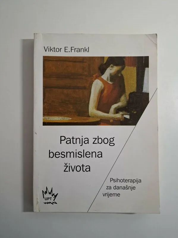 Patnja zbog besmislena života - Viktor Frankl , Psihoterapija za današnje vrijeme