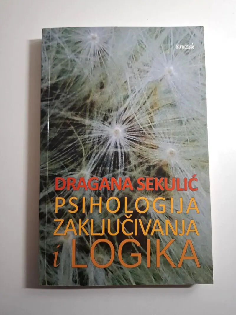 Psihologija zaključivanja i logika - Dragana Sekulić