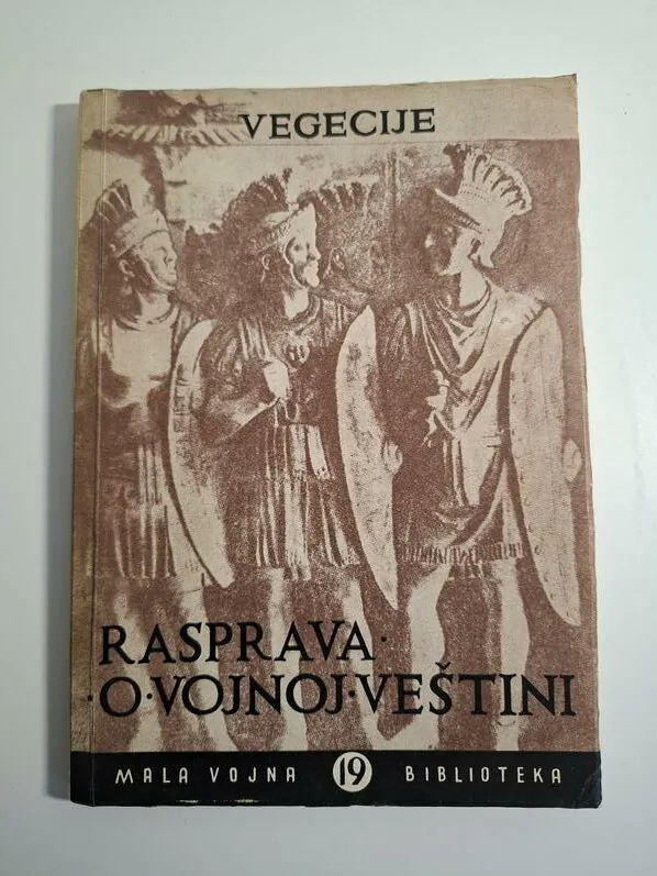 Rasprava o vojnoj veštini - VEGECIJE , Mala vojna biblioteka - rimska povijest