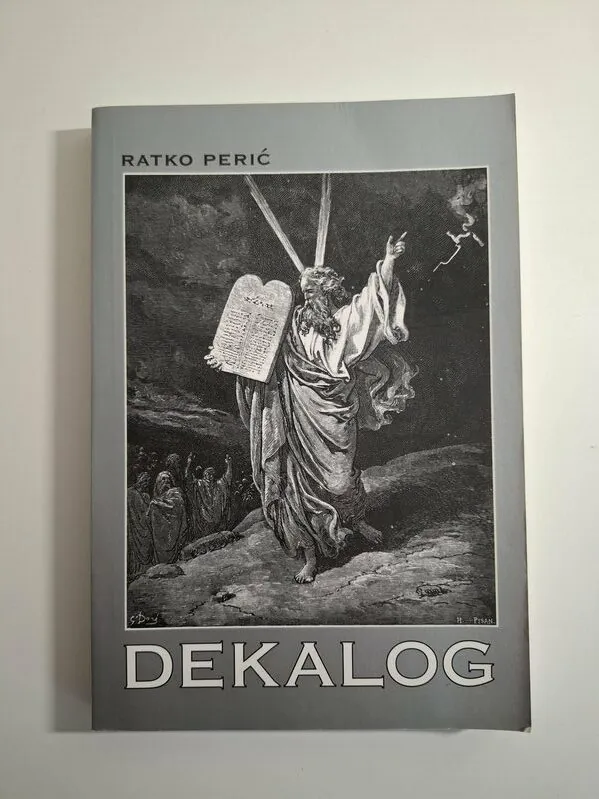 Ratko Perić - Dekalog ; Deset božjih sustava (detaljna analiza Deset Božjih zapovijedi)