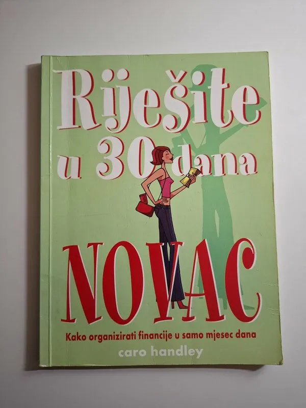 Riješite u 30 dana NOVAC - Caro Handley , organizacija vlastitih financija