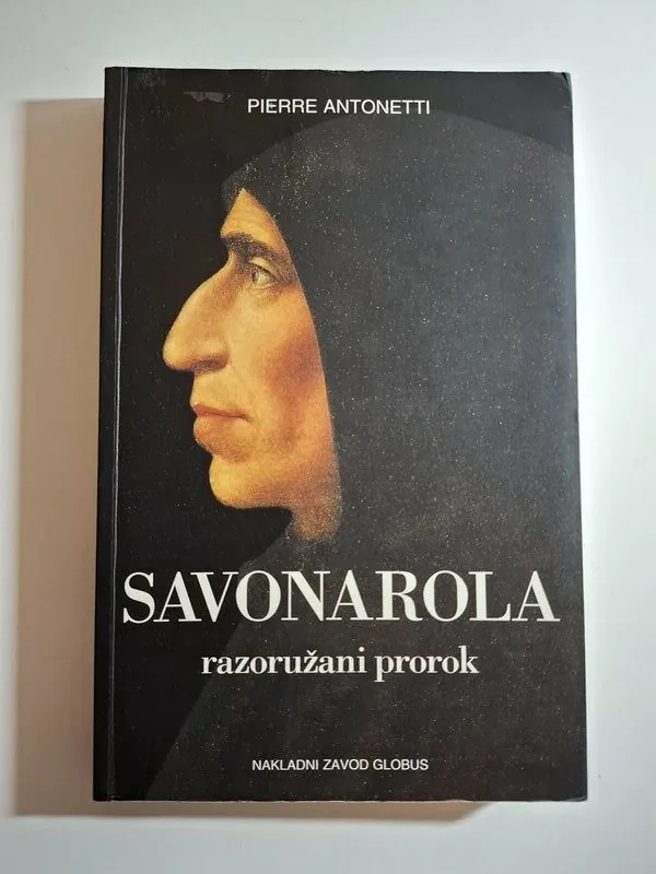 Savonarola razoružani prorok - Pierre Antonetti