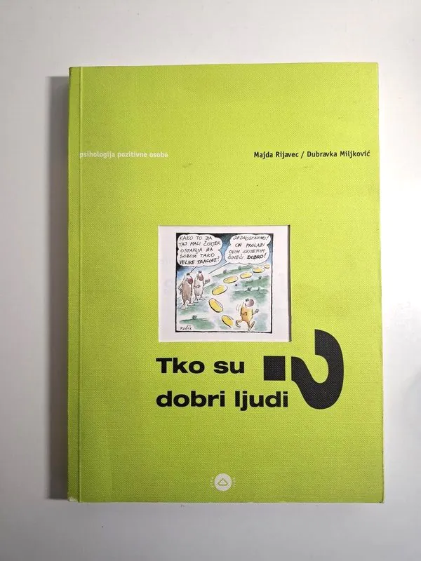 Tko su dobri ljudi - Majda Rijavec Dubravka Miljković , psihologija pozitivne osobe