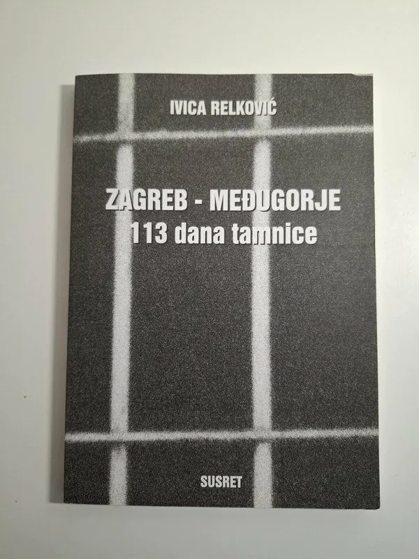Zagreb - Međugorje 113 dana tamnice , Ivica Relković (svjedočenje o hodočašću u Međugorje te  spomen na zatočeništvo uslijed Domovinskog rata)