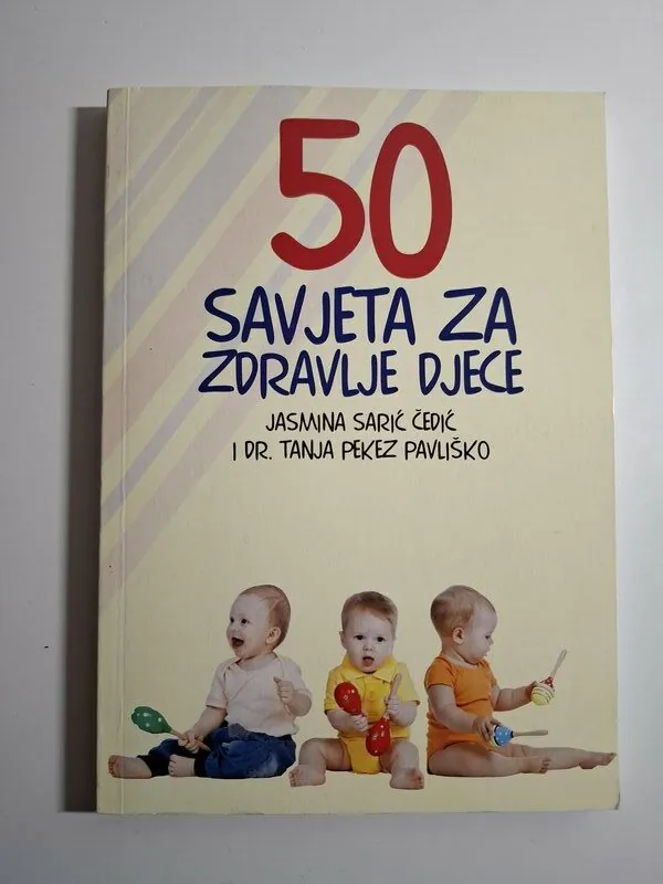 50 savjeta za zdravlje djece Jasmina Sarić Čedić i Tanja Pekez Pavliško