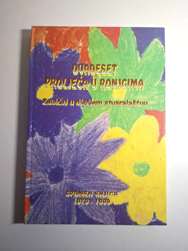 Dvadeset proljeća u Ronjgima zavičaj u dječjem stvaralaštvu 1979-1999 spomen knjiga - Zdravka Žeželić Alić