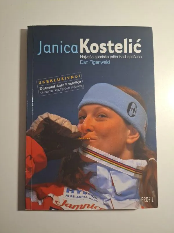 JANICA KOSTELIĆ - Najveća sportska priča ikad ispričana Dnevnici Ante Kostelića - stvaranje nepobjedive skijašice , Dan Figenwald