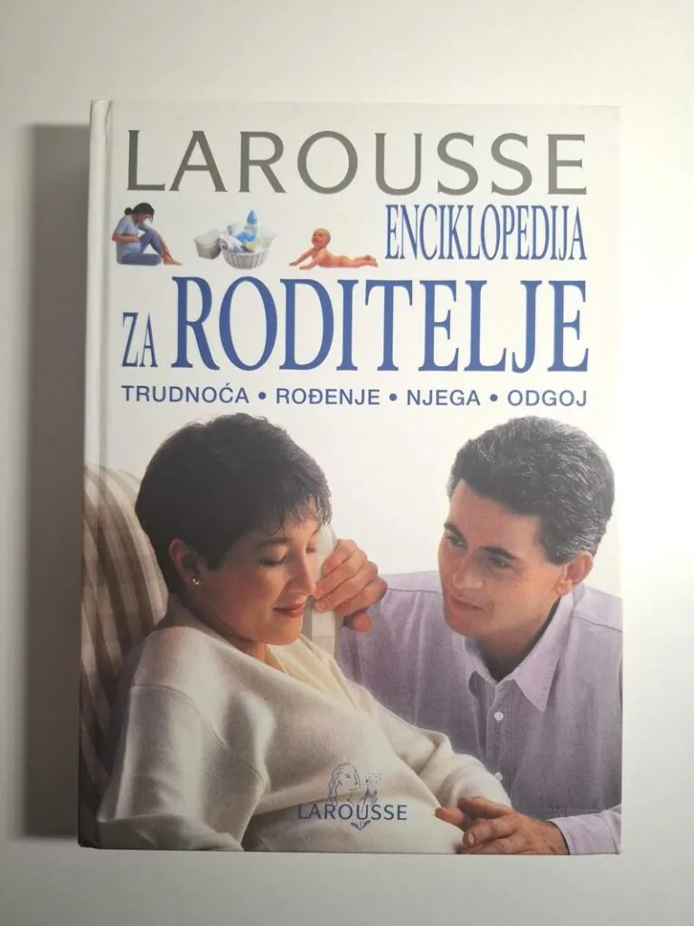 Larousse enciklopedija za roditelje trudnoća, rođenje, njega, odgoj