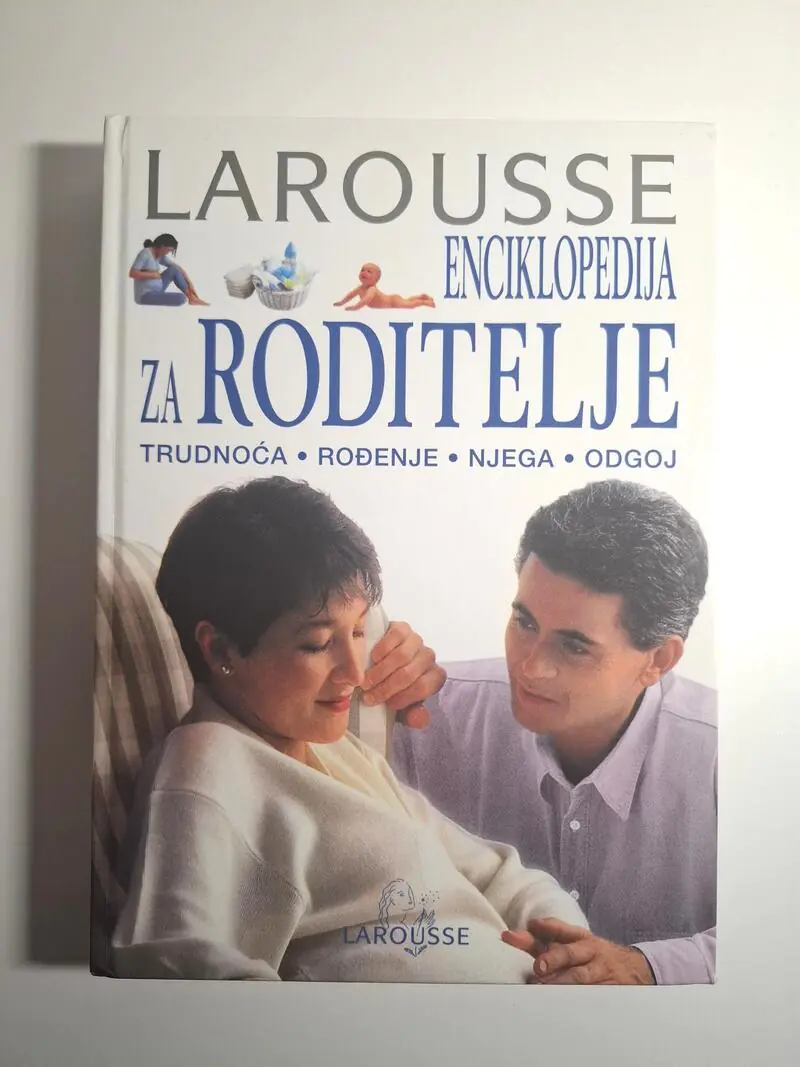Larousse enciklopedija za roditelje trudnoća, rođenje, njega, odgoj