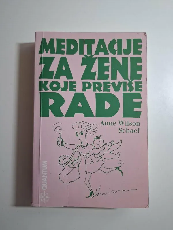 Meditacije za žene koje previše rade - Anne Wilson Schaef