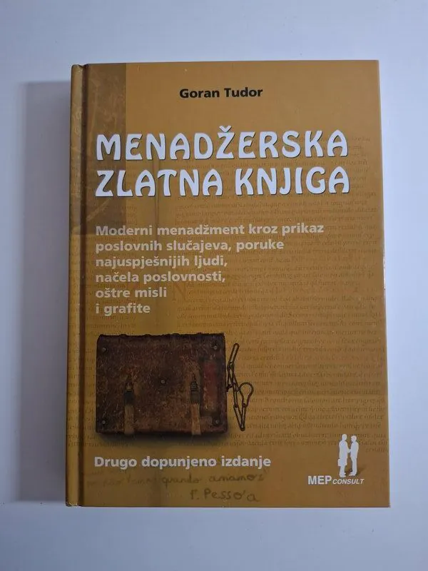 Menadžerska zlatna knjiga - Goran Tudor moderni menadžment kroz prikaz poslovnih slučajeva