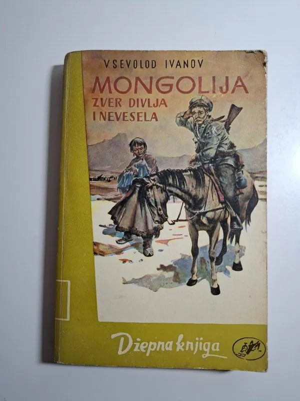 Mongolija Zver divlja i nevesela - Vsevolod Ivanov , Džepna knjiga
