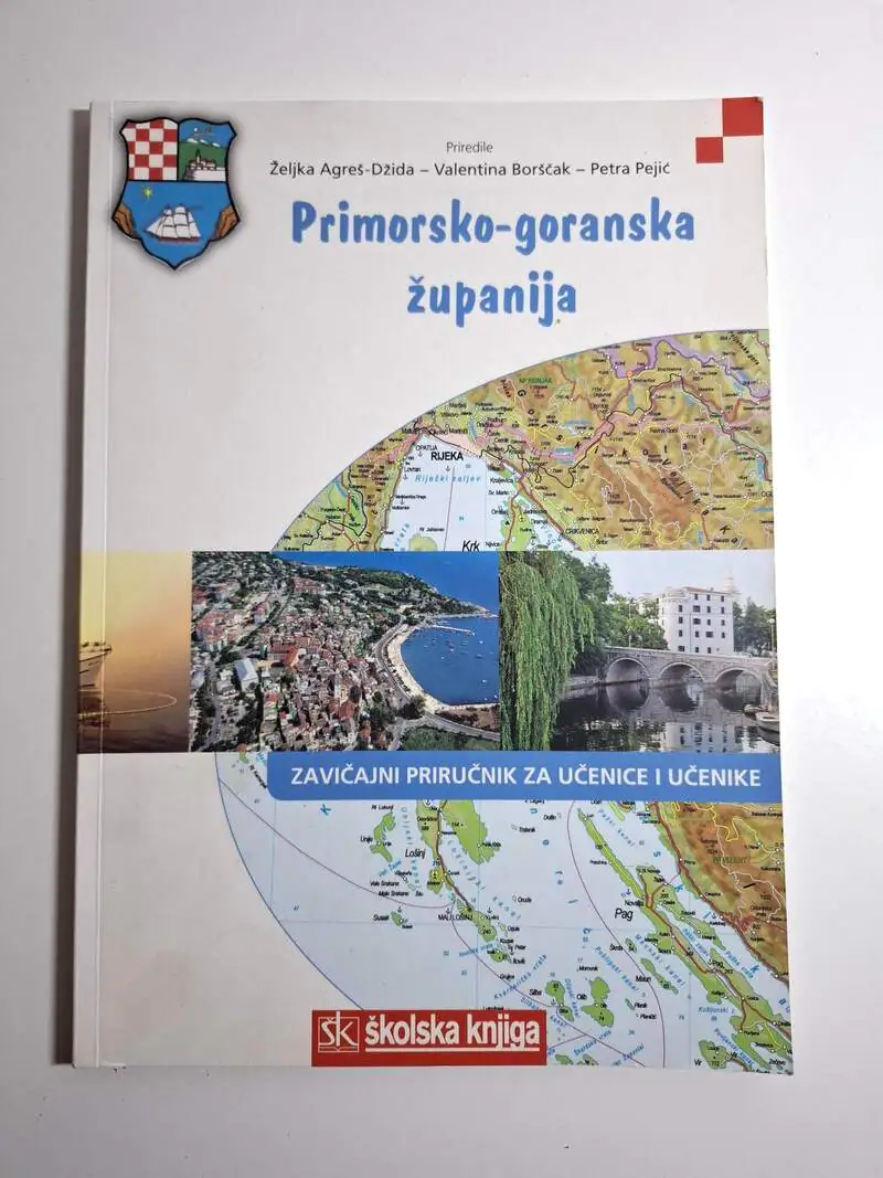 Primorsko-goranska županija zavičajni priručnik za učenice i učenike Željka Agreš-Džida, Valentina Borščak, Petra Pejić