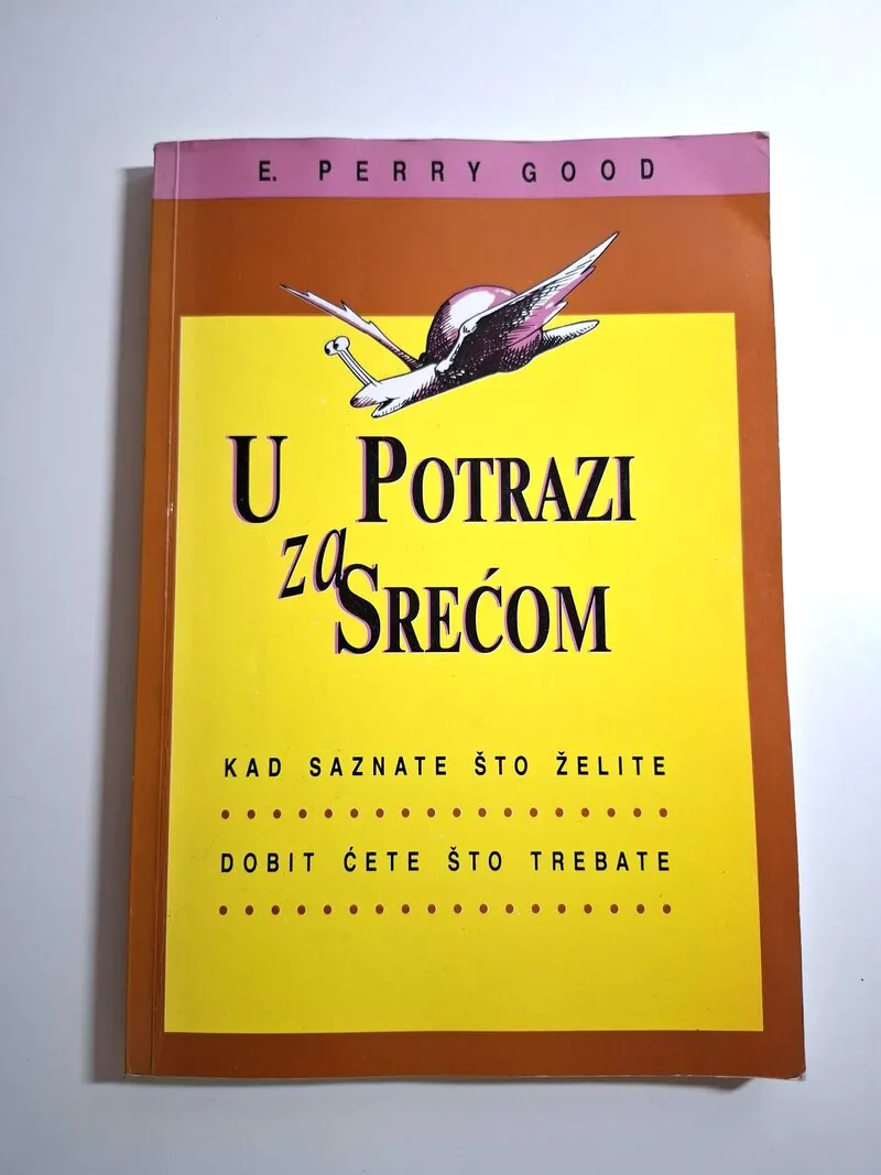 U potrazi za srećom saznajte što želite - dobit ćete što trebate E. Perry Good