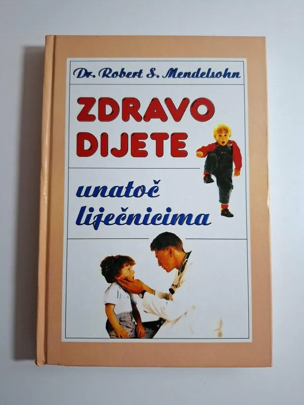 Zdravo dijete unatoč liječnicima - Robert S. Mendelsohn