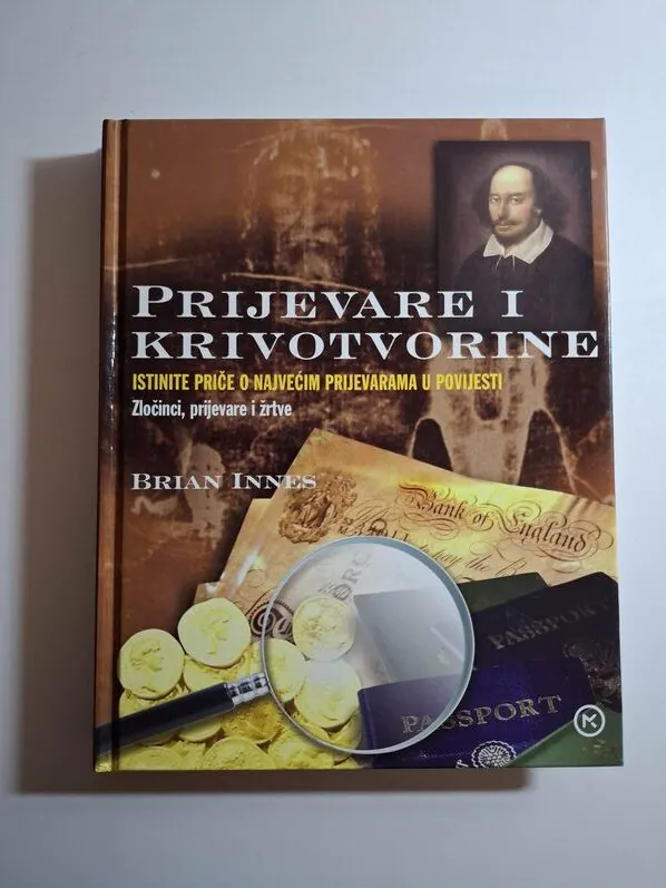 Brian Innes - Prijevare i krivotvorine Istinite priče o najvećim prijevarama u povijesti. Zločinci, prijevare i žrtve.