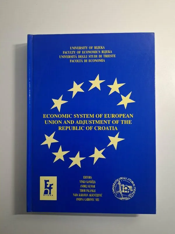 Economic System of European Union and Accession of the Republic of Croatia Vinko Kandžija (Gospodarski sustav Europske unije i pristupanje Republike Hrvatske)