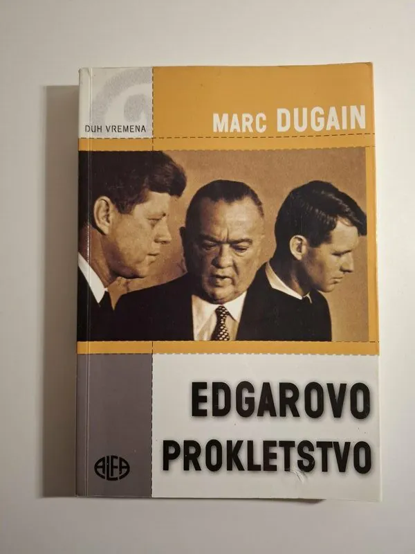 Edgarovo prokletstvo Marc Dugain (John Edgar Hoover - FBI - SAD - obavještajne službe)