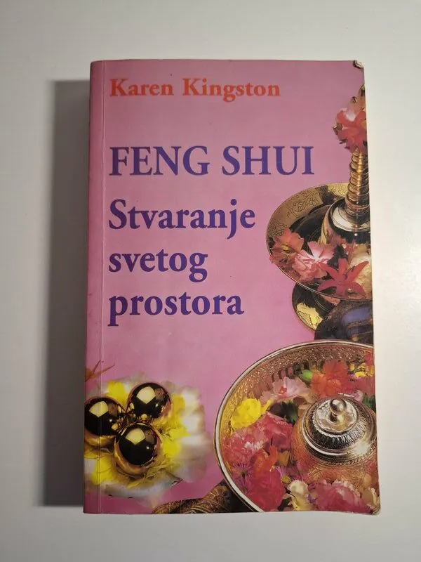 Feng shui - Stvaranje svetog prostora - Karen Kingston