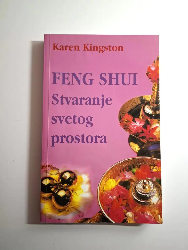Feng shui - Stvaranje svetog prostora - Karen Kingston