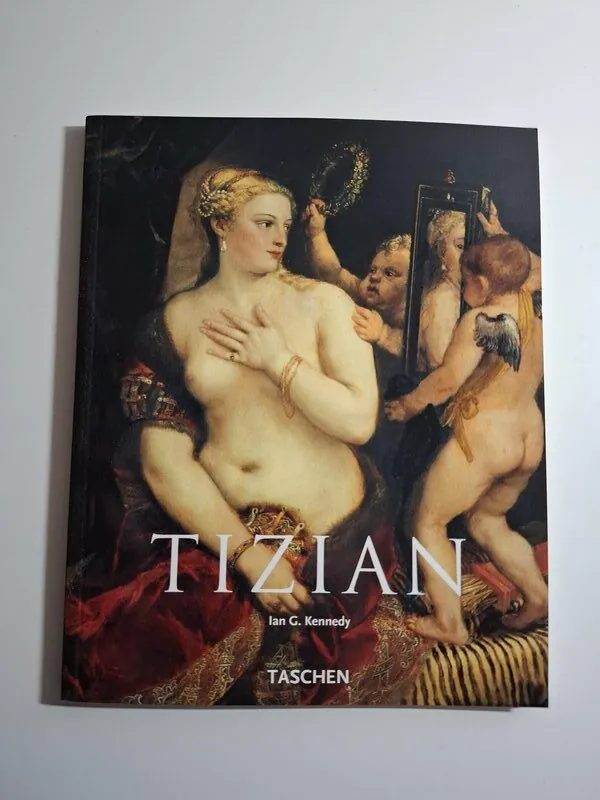 Ian G. Kennedy – Tizian oko 1490. – 1576. talijansko slikarstvo Taschen