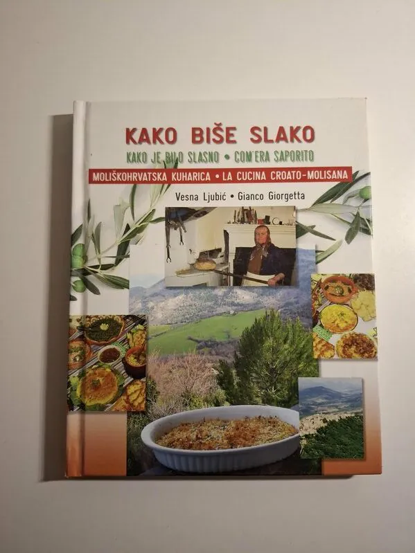 Kako biše slako Kako je bilo slasno Com'era saporito - Vesna Ljubić, Gianco Giorgetta (Moliški Hrvati - kuharica, gastronomija)