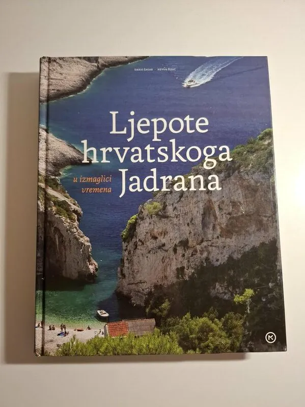 Ljepote hrvatskoga Jadrana u izmaglici vremena - Dario Žagar , Neven Šerić