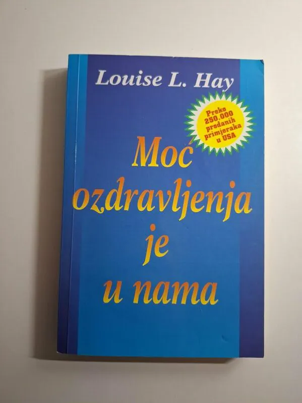 Louise L. Hay Moć ozdravljenja je u nama