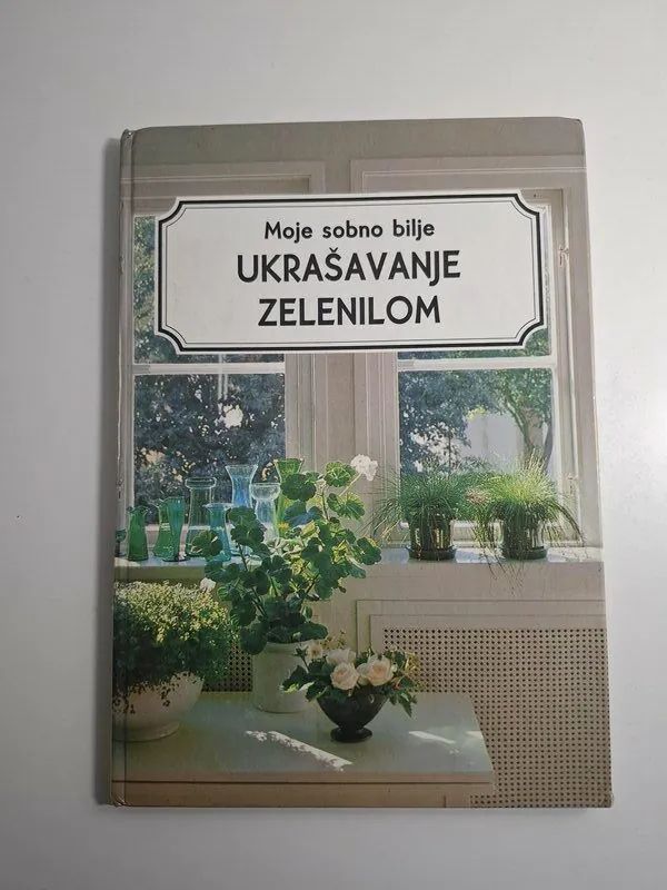 Moje sobno bilje, Ukrašavanje zelenilom - Miroslav Kutanjac