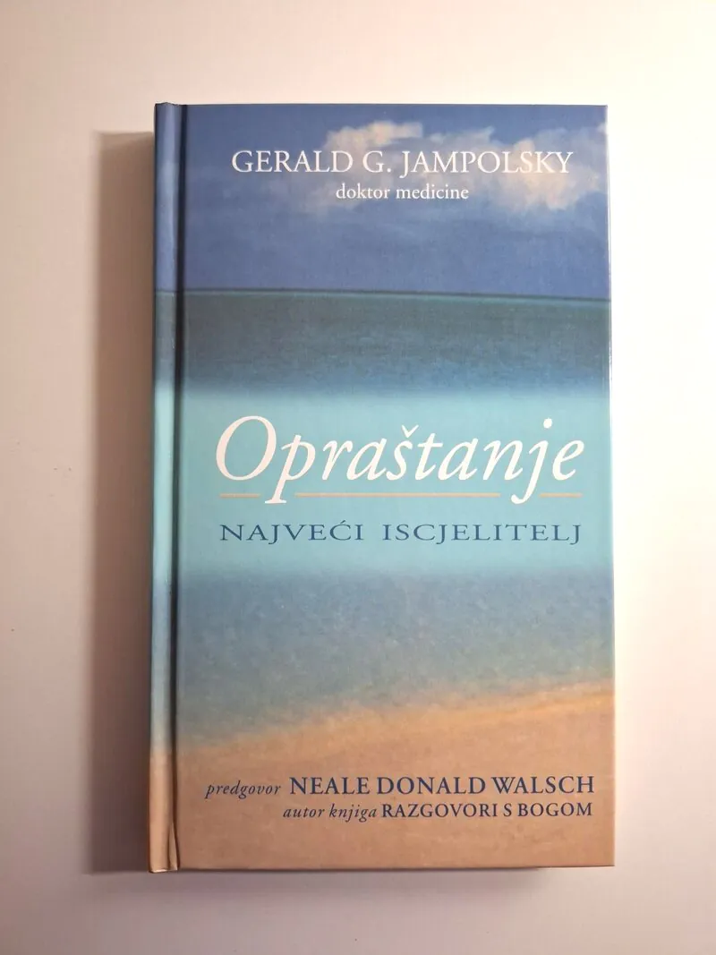 Opraštanje najveći iscjelitelj - Gerald G. Jampolsky