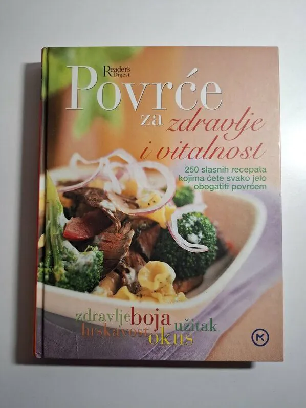 Povrće za zdravlje i vitalnost 250 ukusnih recepata kojima ćete svako jelo obogatiti povrćem
