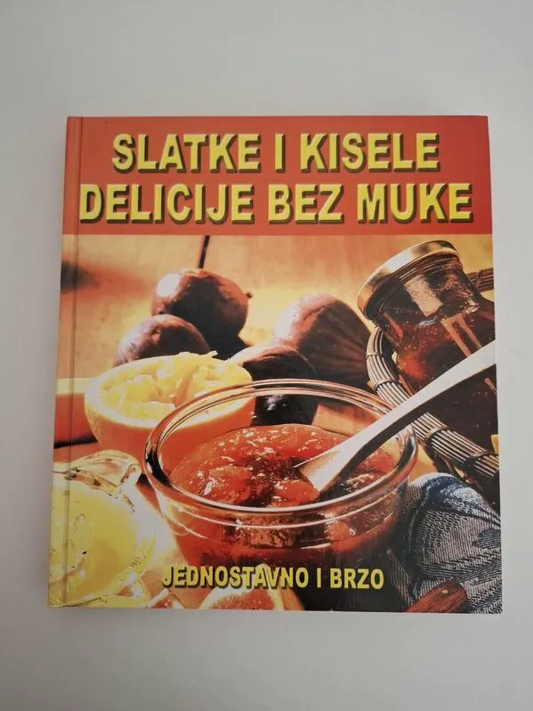Slatke i kisele delicije bez muke - Zimnica , moderno i brzo i jednostavno
