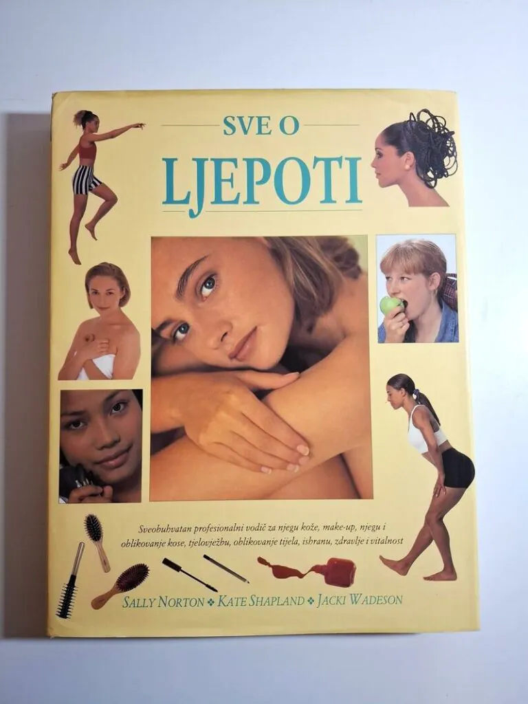 Sve o ljepoti - Sveobuhvatan profesionalni vodič za njegu kože, make-up, njegu i oblikovanje kose, tjelovježbu, oblikovanje tijela, ishranu, zdravlje i vitalnost Sally Norton