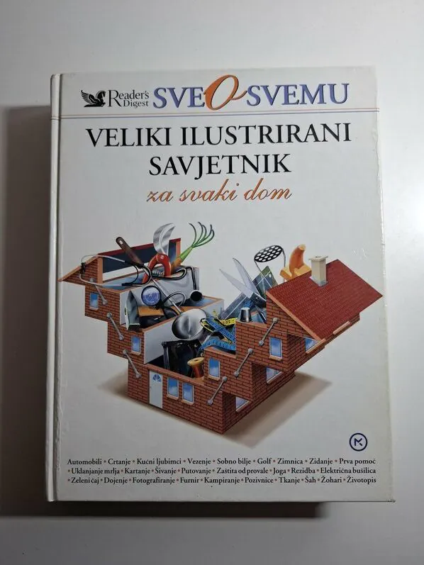 Sve o svemu - veliki ilustrirani savjetnik za svaki dom Reader's Digest