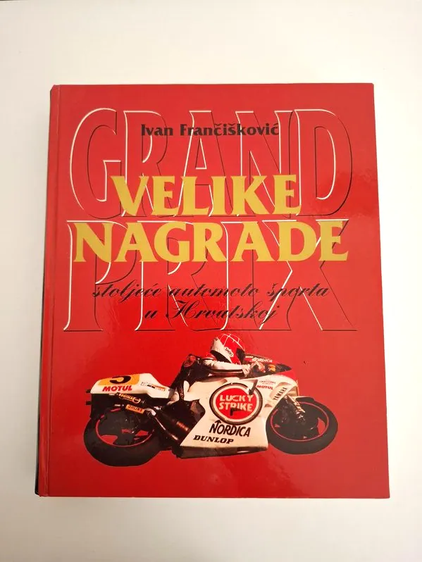Velike nagrade – Stoljeće automoto sporta u Hrvatskoj Ivan Vanja Frančišković