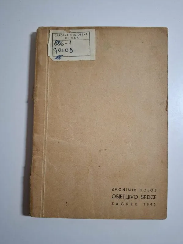 Zvonimir GOLOB - Osjetljivo srdce 1945 potpis autora Sušak 45' likovna oprema Vladimir Gredelj